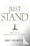 Vallotton, Kris - Just Stand: What to Do When You Want to Give Up
