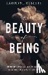 Roberts, Karolyne - The Beauty of Being