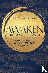 Collins, Paige - Awaken Dream Journal: Understanding God's Voice in Your Dreams