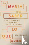 Gee, Tracey - La Magia de Saber Lo Que Quieres: Una Guía Práctica Para Liberar El Poder Y La Sabiduría de Tus Deseos