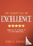 Bronner, Dale - The Essentials of Excellence: Timeless Principles to Achieve Greatness