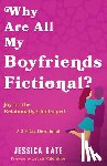 Kate, Jessica - Why Are All My Boyfriends Fictional?: Joy for the Relationally Challenged (a 30-Day Devotional)