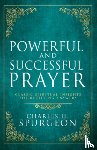 Spurgeon, Charles H. - Powerful and Successful Prayer: Classic Spiritual Insights for Receiving Answers (Deluxe Gift Edition)