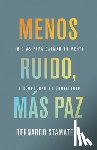 Stamateas, Bernardo - Menos Ruido Más Paz: 15 Días Para Calmar Tu Mente Y Recuperar Tu Equilibrio