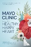 Lerman, Dr. Amir, Lopez-Jimenez, Dr. Francisco, Lara-Breitinger, Kyla M. - Mayo Clinic Guide to a Healthy, Happy Heart