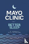 Morgenthaler, Timothy I., Prakash Kolla, Bhanu - Mayo Clinic Guide to Better Sleep