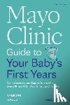Klaas, Dr. Kelsey - Mayo Clinic Guide to Your Baby's First Years, 3rd Edition