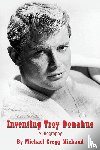 Michaud, Michael Gregg - Inventing Troy Donahue - The Making of a Movie Star
