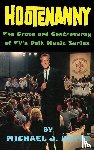 Hayde, Michael J. - Hootenanny - The Craze and Controversy of TV's Folk Music Series (hardback)