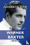 Neste, Dan Van - The Accidental Star - The Life and Films of Warner Baxter