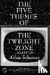 Schumer, Arlen - The Five Themes of the Twilight Zone