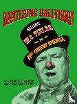 Greene, Richard S. - Bantering Ballyhoo! Selling W. C. Fields to 20th Century America