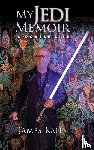 Kahn, James - My Jedi Memoir - A Double Life