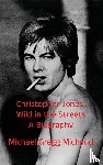 Michaud, Michael Gregg - Christopher Jones - Wild in the Streets - A Biography