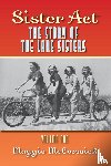 McCormick, Maggie - Sister Act - The Story of the Lane Sisters Volume One