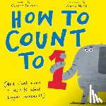 Salmon, Caspar - How to Count to One: (And Don't Even Think about Bigger Numbers!)