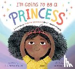 Taylor, Stephanie - I'm Going to Be a Princess