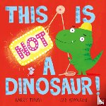 Timms, Barry - This Is Not a Dinosaur!