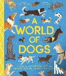 Sorosiak, Carlie - A World of Dogs: A Celebration of Fascinating Facts and Amazing Real-Life Stories for Dog Lovers