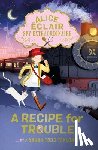Taylor, Sarah Todd - Alice Éclair, Spy Extraordinaire: A Recipe for Trouble