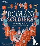 Evans, Tegen - Roman Soldiers: Discover the World of the Ancient Roman Army
