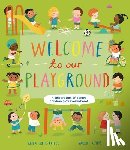 Butterfield, Moira - Welcome to Our Playground: A Celebration of Games Children Play Everywhere