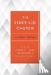 Capill, Murray - The Elder-Led Church: How an Eldership Team Shepherds a Healthy Flock