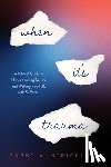 Strickland, Darby A. - When It's Trauma: A Biblical Guide to Understanding Trauma and Walking Faithfully with Sufferers
