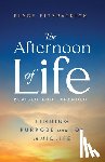Fitzpatrick, Elyse - The Afternoon of Life: Finding Purpose and Joy in Midlife