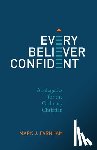 Farnham, Mark - Every Believer Confident: Apologetics for the Ordinary Christian