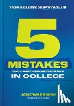 Warshaw, Jade - The Graduate Survival Guide: 5 Mistakes You Can't Afford to Make in College