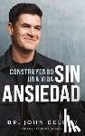 Delony, John - Construyendo Una Vida Sin Ansiedad / Building a Non-Anxious Life