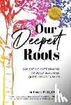 Towns, Jen - OUR DEEPEST ROOTS