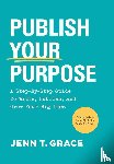 Grace, Jenn T. - Grace, J: Publish Your Purpose