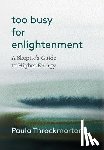 Throckmorton, Paula - Throckmorton, P: Too Busy For Enlightenment