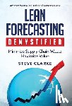 Clarke, Steve - Clarke, S: Lean Forecasting Demystified