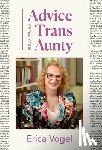 Vogel, Erica - Vogel, E: Advice From Your Trans Aunty