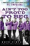 Ribowsky, Mark - Ain't Too Proud to Beg: The Troubled Lives and Enduring Soul of the Temptations