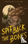 King, Teagan Olivia - Spit Back the Bones