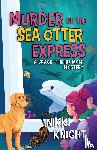 Knight, Nikki - Murder on the Sea Otter Express