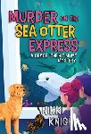 Knight, Nikki - Murder on the Sea Otter Express