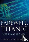 Pellegrino, Charles - Pellegrino, C: Farewell, Titanic