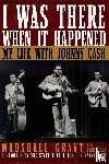 Grant, Marshall - I Was There When It Happened