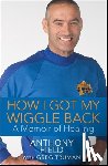 Field, Anthony - Field, A: How I Got My Wiggle Back