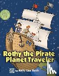Roth, Kelly Lee - Rothy the Pirate Planet Traveler