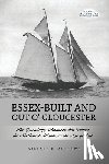 Andrews, Willard E. - Essex-Built and Out O' Gloucester: The Legendary Schooners that Fished the Northwest Atlantic in the Age of Sail