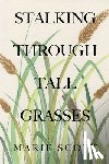 Scott, Marie - Stalking Through Tall Grasses