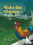 Alvarez, Diana - Ricky the Chickee Sings for the King