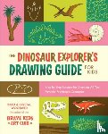 Woodard, Brad, Woodard, Krystal - The Dinosaur Explorer's Drawing Guide For Kids