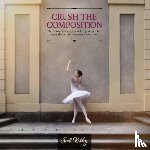 Kelby, Scott - Crush the Composition